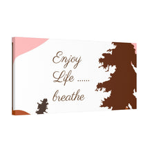 Cargar imagen en el visor de la galería, Nicana Enjoy Life Polyester Canvas