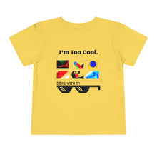Load image into Gallery viewer, Nicana "I'm Too Cool" Toddler Short Sleeve Tee