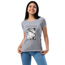 Load image into Gallery viewer, Nicana Mood Zone &quot;Not Today! &quot;Women’s fitted t-shirt
