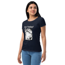 Load image into Gallery viewer, Nicana Mood Zone &quot;Not Today! &quot;Women’s fitted t-shirt
