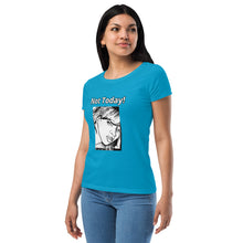 Load image into Gallery viewer, Nicana Mood Zone &quot;Not Today! &quot;Women’s fitted t-shirt
